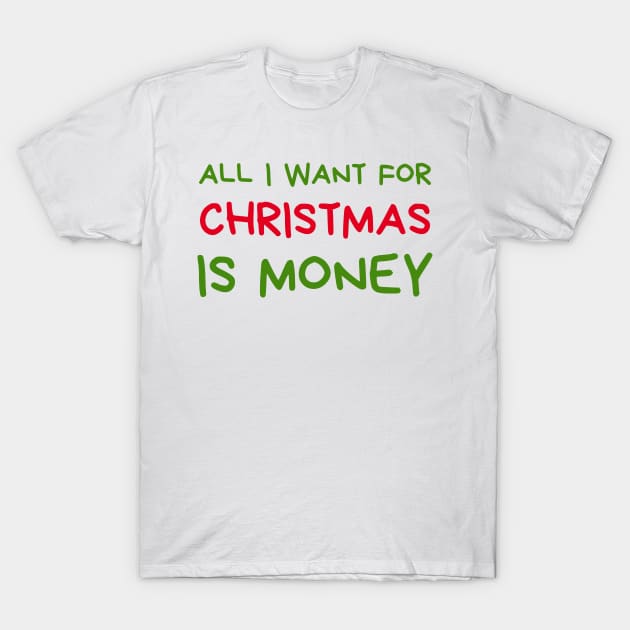 Christmas Humor. Rude, Offensive, Inappropriate Christmas Design. All I Want For Christmas Is Money. Red and Green T-Shirt by That Cheeky Tee